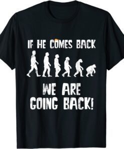 Anti Trump - We Are Going Back Evolution Shirt