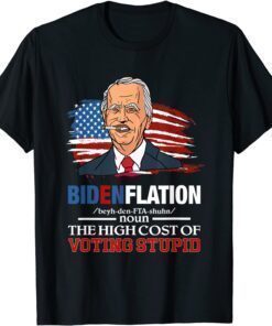 Biden BidenflationThe High Cost Of Voting Stupid 4th Of July Shirt