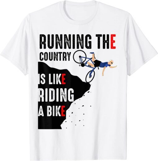 Biden Running The Country Is Like Riding A Bike T-Shirt