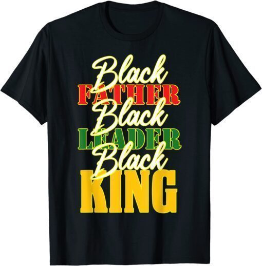 Black Father Leader Juneteenth King Melanin Father's Day Shirt