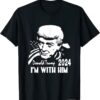 Donald Trump 2024 I'm With Him America Shirt