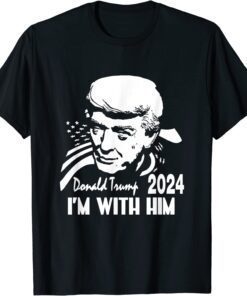 Donald Trump 2024 I'm With Him America Shirt