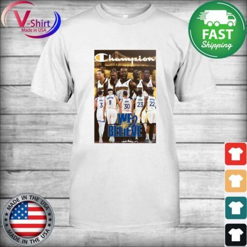 Golden State Warriors Champions We Believe 2022 Shirt