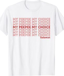 My PekPek My Choice Shirt