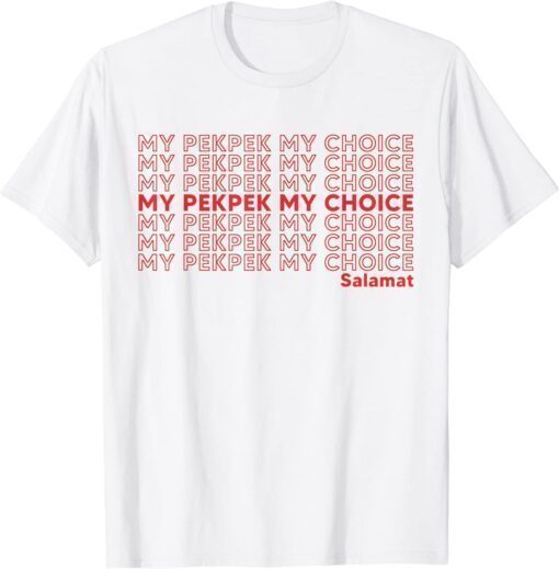 My PekPek My Choice Shirt