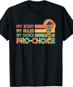 Retro My Body My Rules My Choice Pro Choice Women's Rights Shirt
