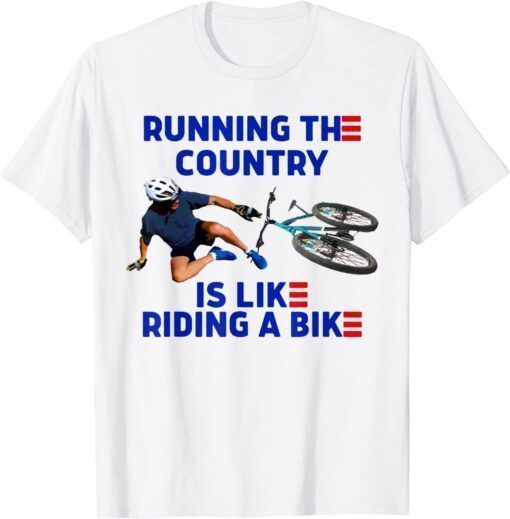 Running The Country Is Like Riding A Bike Biden 2022 Shirt