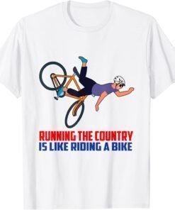 Running The Country Is Like Riding A Bike Joe Biden Meme Shirt