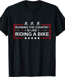 Running The Country Is Like Riding A Bike Joe Biden Shirt