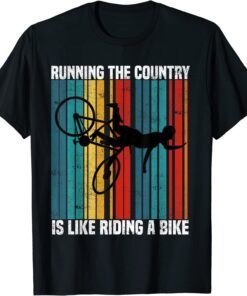 Running The Country Is Like Riding A Bike Vintage Shirt