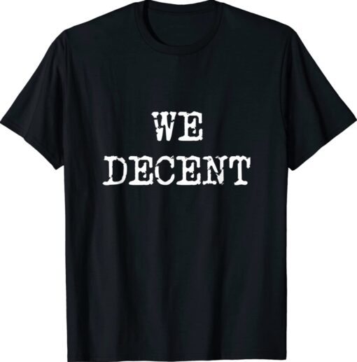 WE DECENT Fight for Your Rights Shirt