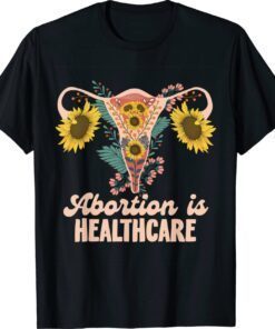 Abortion Is Healthcare Pro Choice Abortion Right T-Shirt