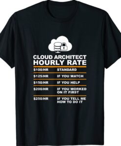 Cloud Architet Hourly Rate Shirt