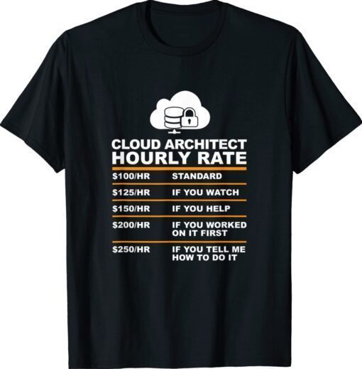 Cloud Architet Hourly Rate Shirt