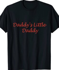 Daddy's Little Daddy Shirt