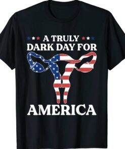 A Truly Dark Day For America Pro Choice 1973 For Women Shirt