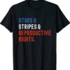 Stars Stripes Reproductive Rights Patriotic 4th Of July Shirt