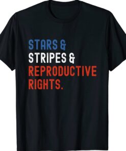 Stars Stripes Reproductive Rights Patriotic 4th Of July Shirt
