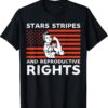 Stars Stripes Reproductive Rights 4th Of July American Flag Shirt