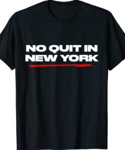Funny No Quit in New York Shirt