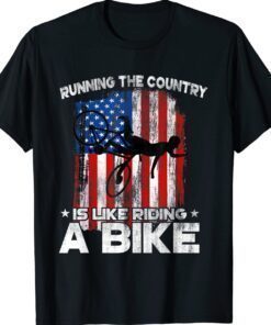 Running The Country Is Like Riding A Bike US Flag Shirt