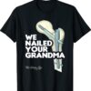 We Nailed Your Grandma Scrub Tech Funny Ortho Hip Surgery Shirt