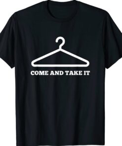 Come and take it women healthcare rights Shirt