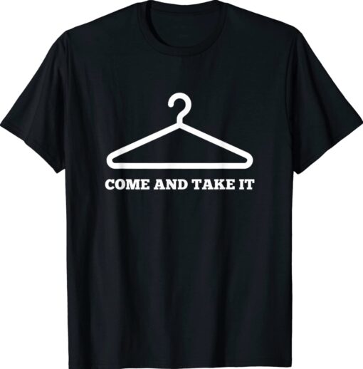 Come and take it women healthcare rights Shirt