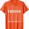 Uvalde Texas Enough End Gun Violence Wear Orange Day Shirt