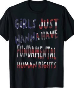 Feminists Girls Just Wanna Have Fundamental Rights USA Flag Shirt