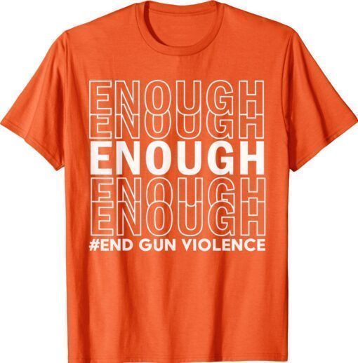 Uvalde Texas Robb Enough End Gun Violence Awareness Day Wear Orange Shirt