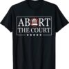 Abort The Court - SCOTUS Reproductive Rights 4th Of July Shirt