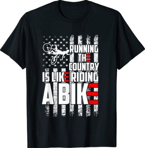 US Flag Running The Country Is Like Riding A Bike T-Shirt