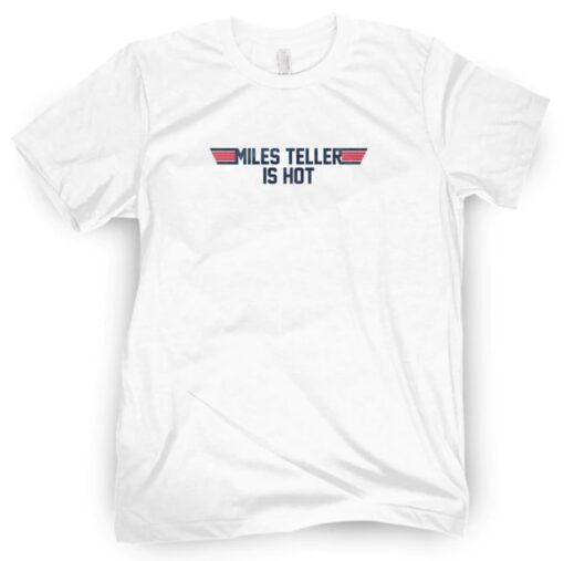 Top Gun Miles Teller Is Hot Shirt