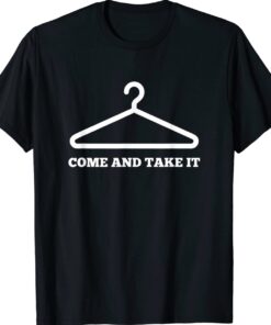 Come and take it women healthcare rights shirt