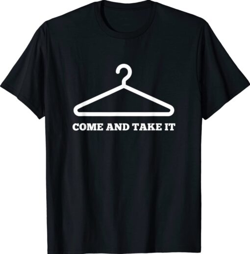 Come and take it women healthcare rights shirt