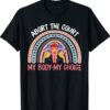 Abort The Court My Body My Choice Shirt