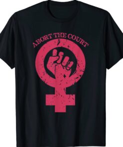 Abort The Court Women's Rights Shirt