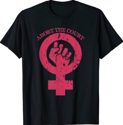 Abort The Court Women's Rights Shirt