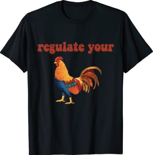 Regulate Your Cock Funny T-Shirt