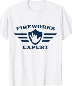Funny July 4th New Years Eve Day Fireworks Expert Shirt