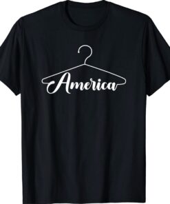 America Hanger Pro Choice Feminist Shirt