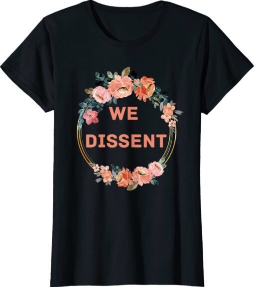 Boho Style We Dissent Feminist Women's Rights Shirt