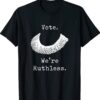 Vote We Are Ruthless Women's Rights Shirt