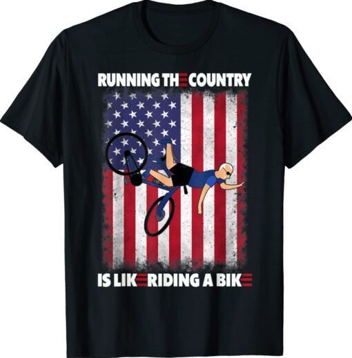 Funny Biden Running The Country Is Like Riding A Bike Shirt