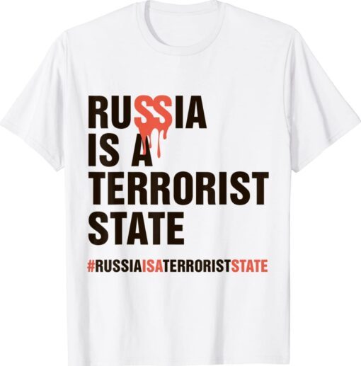 Russia is a terrorist state #Russiaisaterroriststate Shirt