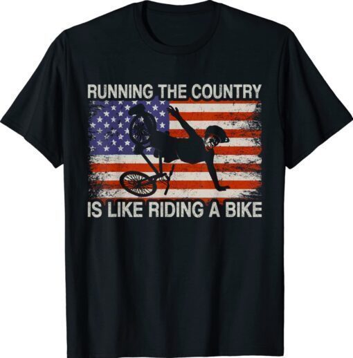 Running The Country Is Like Riding A Bike Funny Ridin Shirt