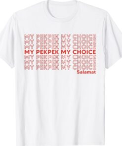 My PekPek My Choice Shirt