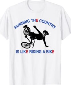 Funny Running The Country Is Like Riding A Bike Ridin' Shirt