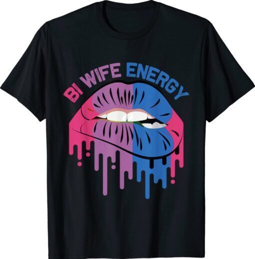 Bi Wife Energy Lips LGBTQ Shirt